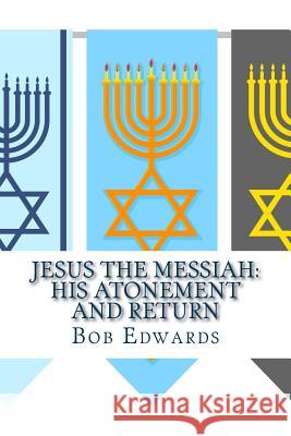 Jesus the Messiah: His Atonement and Return Bob Edward 9781519258021 Createspace - książka