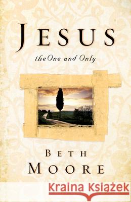 Jesus, the One and Only Beth Moore 9781433678837 B&H Publishing Group - książka