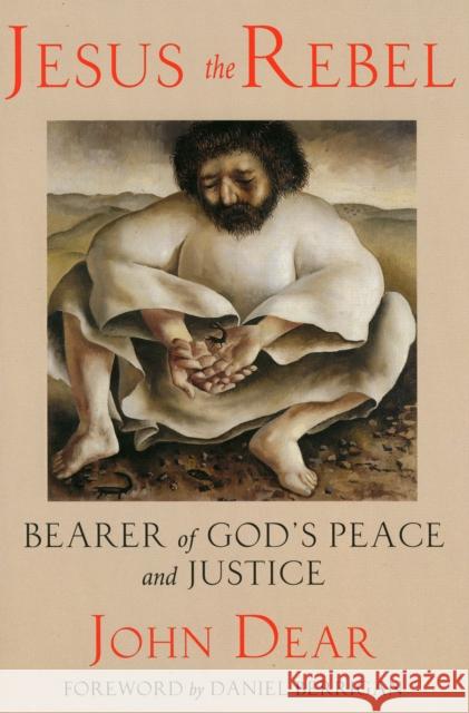 Jesus the Rebel: Bearer of God's Peace and Justice Dear, John 9781580510738 Sheed & Ward - książka
