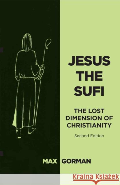 Jesus the Sufi: The Lost Dimension of Christianity - Second Edition Gorman, Max 9781911597087 Aeon Books - książka