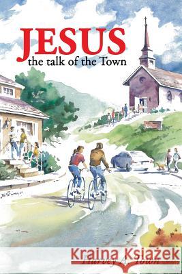 Jesus the Talk of the Town Harvey Allan Town 9781626978720 Xulon Press - książka