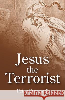 Jesus the Terrorist Peter Cresswell 9781846942747 John Hunt Publishing - książka