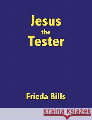 Jesus the Tester Frieda Bills 9781452004204 Authorhouse - książka