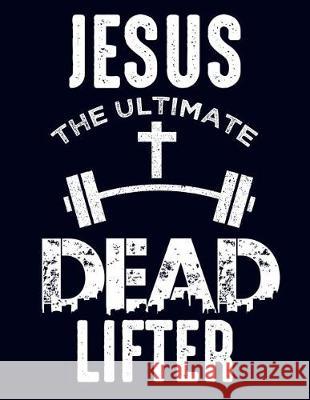 Jesus The Ultimate Dead Lifter Kalib, Lennie 9781090540881 Independently Published - książka