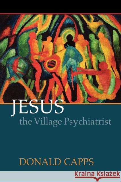 Jesus the Village Psychiatrist Donald Capps 9780664232405 Westminster - książka