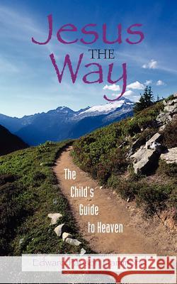 Jesus the Way: The Child's Guide to Heaven Hammond, Edward Payson 9781599250359 Solid Ground Christian Books - książka