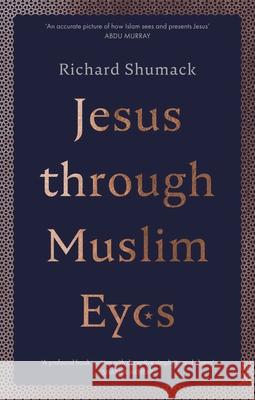 Jesus through Muslim Eyes Richard Shumack 9780281081936 Society for Promoting Christian Knowledge - książka