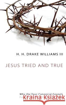 Jesus Tried and True H H Drake LLL Williams 9781498261098 Wipf & Stock Publishers - książka