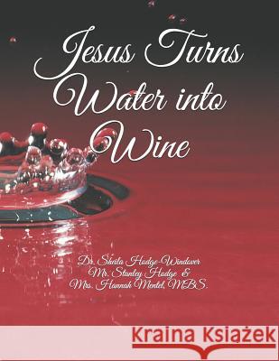 Jesus Turns Water into Wine Stanley K. Hodge Hannah Mente Deborah E. Thompso 9781080995844 Independently Published - książka
