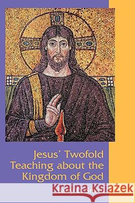 Jesus' Twofold Teaching about the Kingdom of God Smith, Barry D. 9781906055684 Sheffield Phoenix Press Ltd - książka