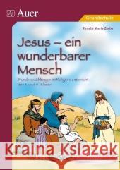 Jesus und seine Wunder : 10 komplette Unterrichtseinheiten im Religionsunterricht der 3. und 4. Klasse Zerbe, Renate M.   9783403062141 Auer GmbH - książka