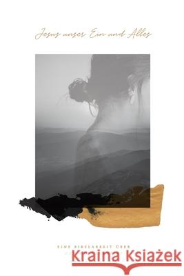 Jesus unser Ein und Alles: Eine Bibelarbeit über den Hebräerbrief Greatly, Love God 9781715534233 Blurb - książka