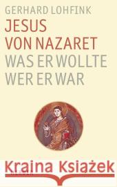 Jesus von Nazaret - Was er wollte. Wer er war Lohfink, Gerhard 9783451340956 Herder, Freiburg - książka