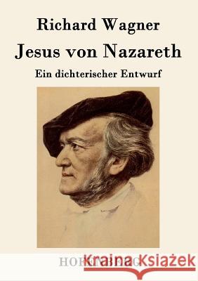 Jesus von Nazareth: Ein dichterischer Entwurf Richard Wagner 9783843048651 Hofenberg - książka