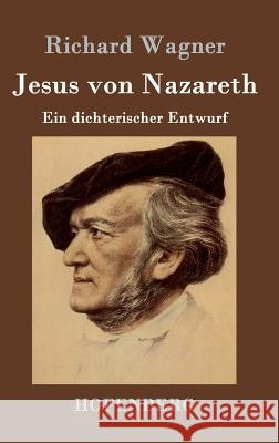 Jesus von Nazareth: Ein dichterischer Entwurf Richard Wagner 9783843048682 Hofenberg - książka