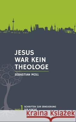 Jesus war kein Theologe Sebastian Moll 9783744814034 Books on Demand - książka