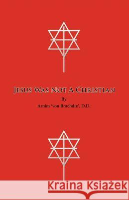Jesus Was Not a Christian D. D. Arni 9781425100247 Trafford Publishing - książka