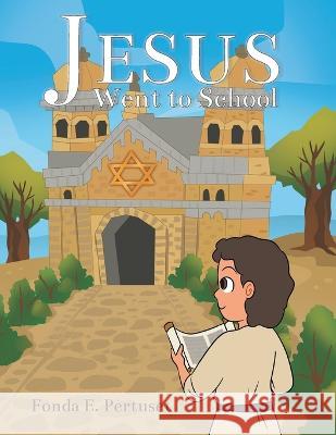 Jesus Went to School Fonda Pertuset 9781637697344 Trilogy Christian Publishing - książka