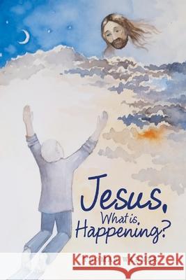 Jesus, What Is Happening? Thomas Warner 9781664131279 Xlibris Us - książka