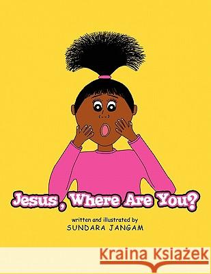 Jesus, Where Are You? Sundara Jangam 9781450013659 Xlibris Corporation - książka