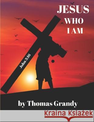 Jesus Who I Am: Full Color Edition Thomas Grandy 9781089983828 Independently Published - książka