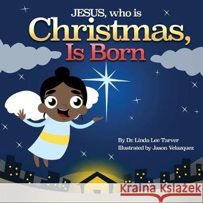 Jesus, Who Is Christmas Is Born Linda Tarver 9781630503208 Xulon Press - książka