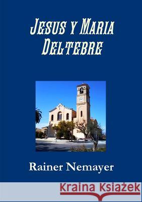 Jesus y Maria Deltebre Nemayer, Rainer 9781471653322 Lulu.com - książka