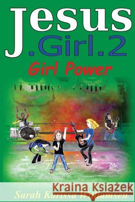 Jesus.Girl.2 Girl Power Sarah Karissa Williamsen 9781535252973 Createspace Independent Publishing Platform - książka