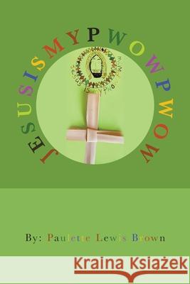 Jesusismypwowpwow Paulette Lewis Brown 9781728364483 Authorhouse - książka
