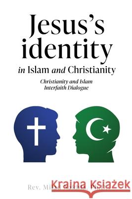 Jesus's identity in Islam and Christianity: Christianity and Islam Interfaith Dialogue Milad Nakhla 9781662897658 Xulon Press - książka