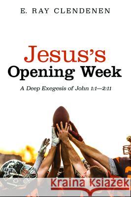 Jesus's Opening Week E. Ray Clendenen 9781532675072 Wipf & Stock Publishers - książka