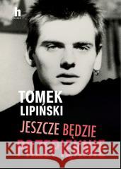 Jeszcze będzie przepięknie Tomek Lipiński 9788383436333 Harde - książka