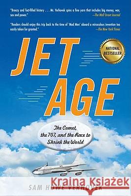 Jet Age: The Comet, the 707, and the Race to Shrink the World Sam Howe Verhovek 9781583334362 Avery Publishing Group - książka