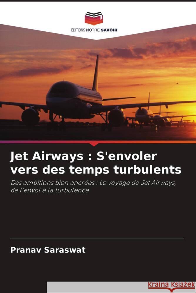 Jet Airways: S'envoler vers des temps turbulents Pranav Saraswat 9786208154257 Editions Notre Savoir - książka