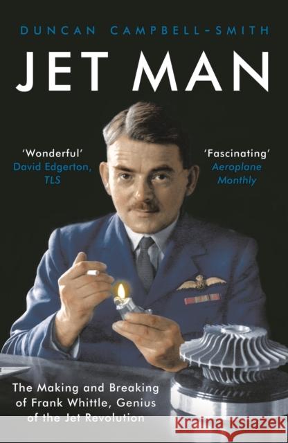 Jet Man: The Making and Breaking of Frank Whittle, Genius of the Jet Revolution Duncan Campbell-Smith 9781788544702 Head of Zeus - książka