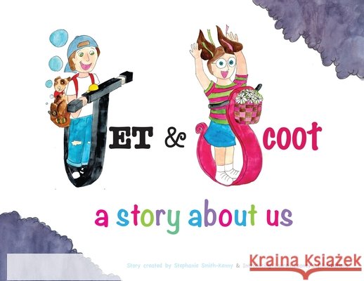 Jet & Scoot - A Story About Us Stephanie Smith-Kenny Lauren Looney 9780960057108 3 Big Wheels, LLC - książka