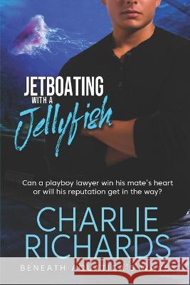 Jetboating with a Jellyfish Charlie Richards   9781487439392 Extasy Books - książka