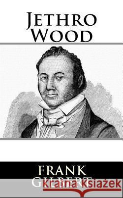 Jethro Wood Frank Gilbert 9781981603909 Createspace Independent Publishing Platform - książka