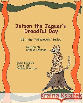 Jetson The Jaguar's Dreadful Day Bronson, Debbie 9781438264677 Createspace - książka