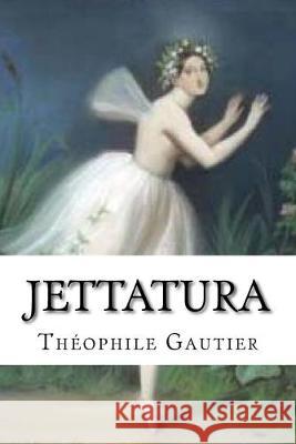 Jettatura Edibooks                                 Theophile Gautier 9781533578082 Createspace Independent Publishing Platform - książka