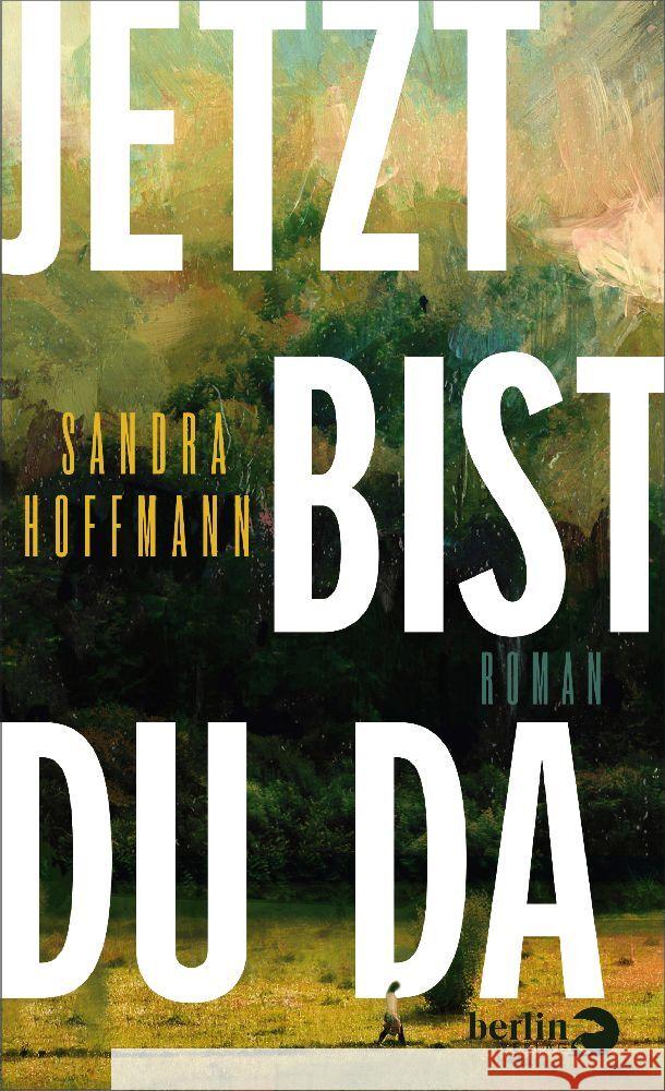 Jetzt bist du da Hoffmann, Sandra 9783827014948 Berlin Verlag - książka