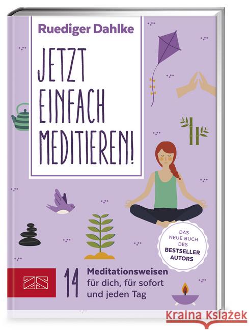Jetzt einfach meditieren! : 14 Meditationsweisen für dich, für sofort und jeden Tag Dahlke, Ruediger 9783898837408 ZS Zabert und Sandmann - książka