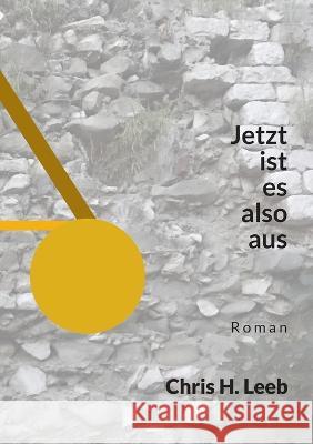 Jetzt ist es also aus Chris H Leeb 9783756800742 Books on Demand - książka