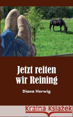 Jetzt reiten wir Reining Diana Herwig 9783732239436 Books on Demand - książka