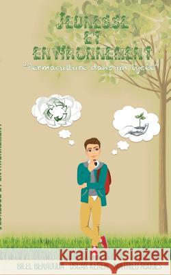 Jeunesse et environnement: permaculture dans un lycée Bilel Benaouda, Oscar Keren, Mathieu Roques 9782322083923 Books on Demand - książka