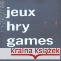 jeux - hry - games Herbert Slavík 9788090326019 Herbert Slavík - książka