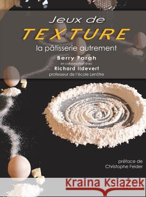 Jeux de Texture: La pâtisserie autrement Farah, Berry 9782981059758 Editions Berry Farah - książka