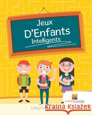 Jeux D'Enfants Intelligents: Labyrinthe Kids Activity Crusades 9780228219606 Not Avail - książka