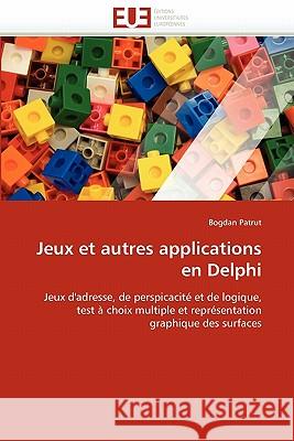 Jeux Et Autres Applications En Delphi Bogdan Patrut 9786131555800 Editions Universitaires Europeennes - książka