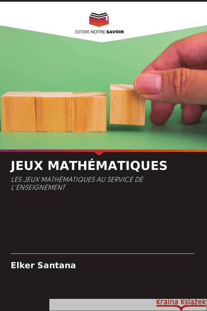 JEUX MATHÉMATIQUES Santana, Elker 9786206310679 Editions Notre Savoir - książka